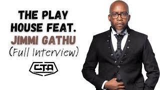 The Play House feat. Jimmi Gathu (FULL Interview) #cta101