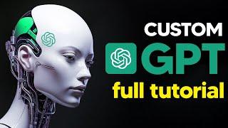 How To Create CUSTOM GPTs Easily (Full Tutorial) (For Beginners) Build and sell AI agents