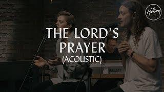 The Lord's Prayer (Acoustic) - Hillsong Worship