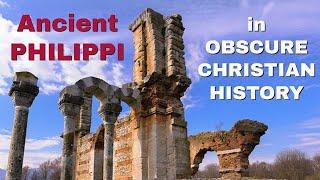 Ancient Philippi in Obscure Christian History