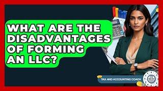 What Are The Disadvantages Of Forming An LLC? - Tax and Accounting Coach