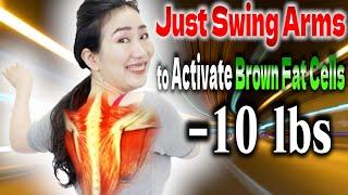 Activating Brown Fat Cells by Swinging Arms Flattens Belly & Takes 10 lbs off Surprisingly Faster