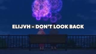 don't look back ft. itz julius - elijvh | (slowed + reverb)