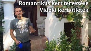 Romantikus kert tervezése - Vidéki kert ötletek