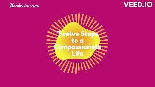 Twelve Steps to a Compassionate Life by Karen Armstrong -  Cultivating Compassion and Empathy