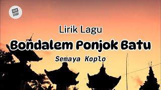 Lirik Lagu Bali - Bondalem Ponjok Batu Oleh Semaya Koplo