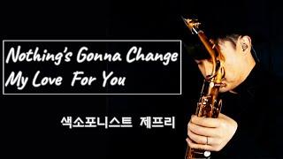 Nothing's Gonna Change My Love For You - George Benson [Sax Cover]