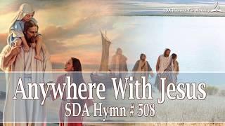 Anywhere With Jesus SDA Hymn # 508