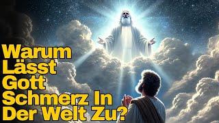 Wenn Gott gut ist, warum lässt er dann Leid zu? Entdecken Sie die Antwort!