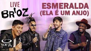 Br'oz - Esmeralda (Ela é um anjo) [ #LiveDoBroz ]