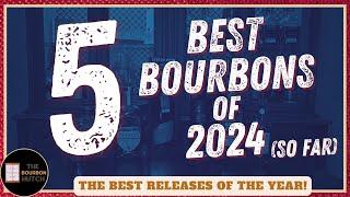 Top 5 Bourbons of 2024 So Far | Best Releases of the Year