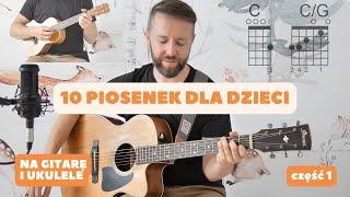 10 piosenek dla dzieci z akordami na gitarę i ukulele