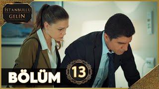 İstanbullu Gelin 13. Bölüm