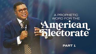 A Prophetic Word to the American Electorate (Part 1)