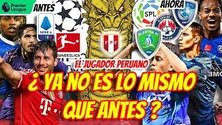 PORQUE LOS JUGADORES PERUANOS  YA NO SON EXPORTABLES | LA ELITE DEL FÚTBOL  SIN PRODUCTO PERUANO