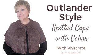 Outlander Knitted Cape Video Tutorial with Instructions FREE - With Knitcrate