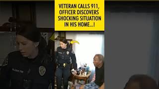 Veteran Calls 911, Officer Discovers Shocking Situation in His Home! #shorts #lifestory