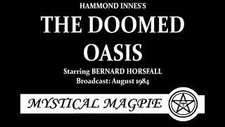 The Doomed Oasis (1984) by Hammond Innes, starring Bernard Horsfall