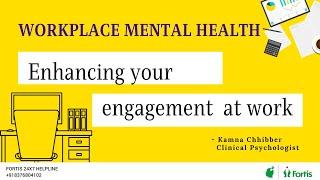 Enhancing your engagement at the workplace - #workplacementalhealth