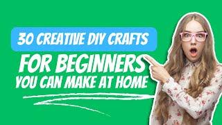 30 Creative DIY Crafts for Beginners You Can Make at Home