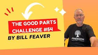 Good Parts Challenge- 54 || Bill Feaver Affiliate Marketing 3K/Month Passive Income Secret 2024