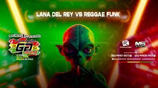 LANA DEL REY VS REGGAE FUNK  ESTILO FAIXA PRETA 2024