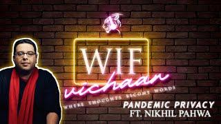 WIF Vichaar - S1E1: Pandemic Privacy with 'Nikhil Pahwa'