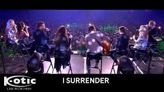 K-otic - I Surrender (Live in de HMH 2016)