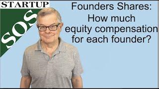 Founder Shares: How much equity compensation for each founder; ideas on how to split equity