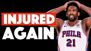 Joel Embiid is Injured AGAIN...