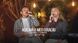 DENNY E SAMUEL- ACALMA O MEU CORAÇÃO [CLIP OFICIAL]