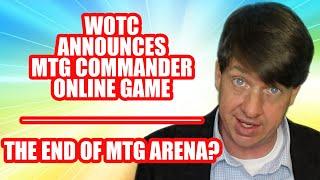 WOTC Announces MTG Commander Online Game - The End Of MTG Arena?