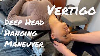 Deep Head Hanging Maneuver - BPPV Vertigo