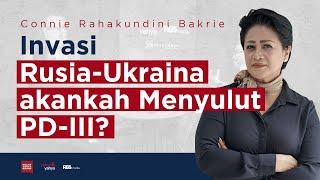 Invasi Rusia-Ukraina akankah Menyulut PD-III? - Connie Rahakundini Bakrie | Helmy Yahya Bicara