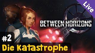 #2: Die Katastrophe  Let's Play Between Horizons (Blind / Livestream-Aufzeichnung)