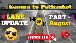 FOUR LANE WORK || KANGRA TO PATHNKOT || PART-1  NEW UPDATE || AUGUST 2024 || 