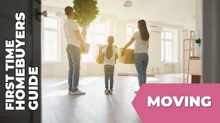 First Time Homebuyers Guide - Moving