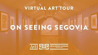 On Seeing Segovia Virtual Tour - Katie Benson, Exhibitions Manager Art & History Museums of Maitland