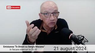 În direct cu Sergiu Mocanu din 21 ugust 2024