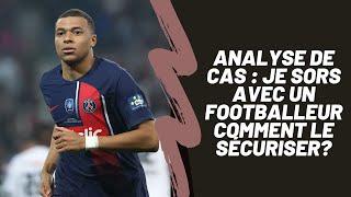 Analyse de cas : je sors avec un footballeur comment le sécuriser?