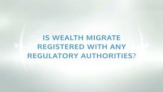 Is Wealth Migrate registered with any regulatory authorities? | Wealth Migrate