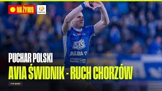  PUCHAR POLSKI: AVIA ŚWIDNIK - RUCH CHORZÓW, MECZ 1/16 FINAŁU LIVE OD 11:55