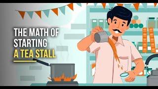 What Is The Math Of Starting A Tea Stall? | Worth IT