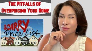 The Pitfalls of Overpricing Your Home