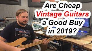 Are Cheap Vintage Guitars a Good Buy in 2019? [Owning Experience]