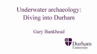 Underwater Archaeology: Diving into Durham