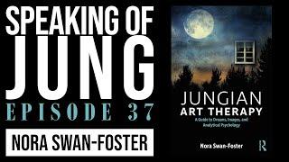 Nora Swan-Foster | Jungian Art Therapy | Speaking of Jung #37