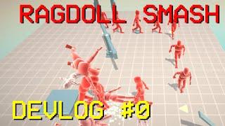 DevLog - Ragdoll Smash - Initial