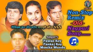 REMIX CUT NONSTOP OLD NAGPURI SONG 2024//PAWAN ROY PANKAJ ROY MONIKA MUNDU REMIX NAGPURI SONG 2024//