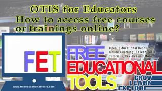 OTIS for Educators: How to access free courses or training with Certificates?